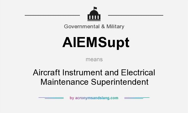 What does AIEMSupt mean? It stands for Aircraft Instrument and Electrical Maintenance Superintendent