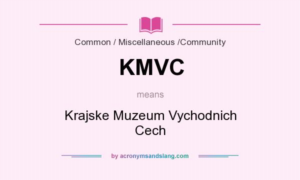What does KMVC mean? It stands for Krajske Muzeum Vychodnich Cech