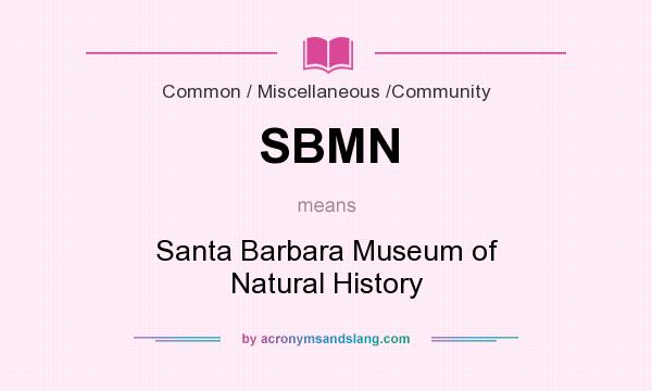 What does SBMN mean? It stands for Santa Barbara Museum of Natural History