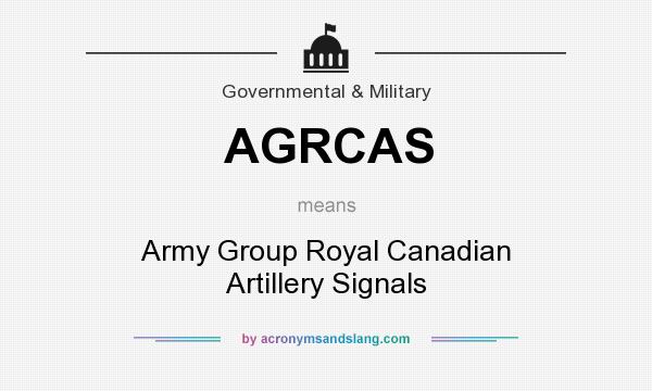 What does AGRCAS mean? It stands for Army Group Royal Canadian Artillery Signals