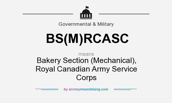 What does BS(M)RCASC mean? It stands for Bakery Section (Mechanical), Royal Canadian Army Service Corps