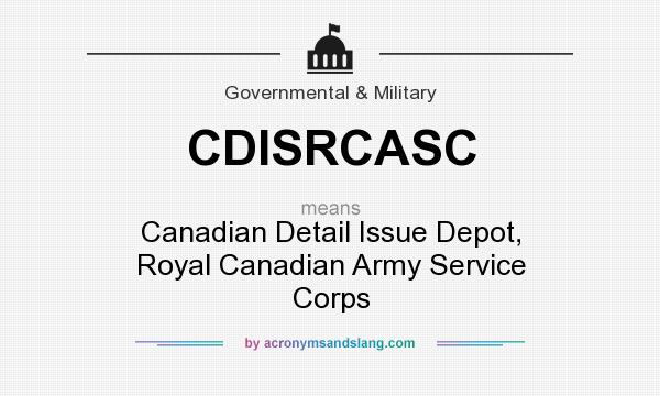 What does CDISRCASC mean? It stands for Canadian Detail Issue Depot, Royal Canadian Army Service Corps