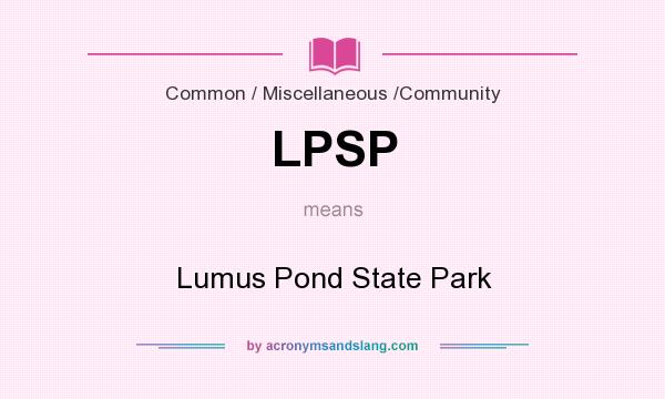 What does LPSP mean? It stands for Lumus Pond State Park