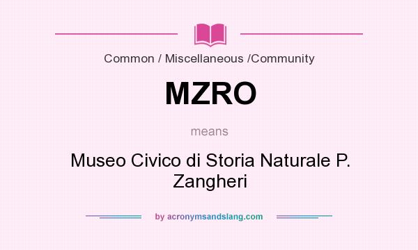 What does MZRO mean? It stands for Museo Civico di Storia Naturale P. Zangheri