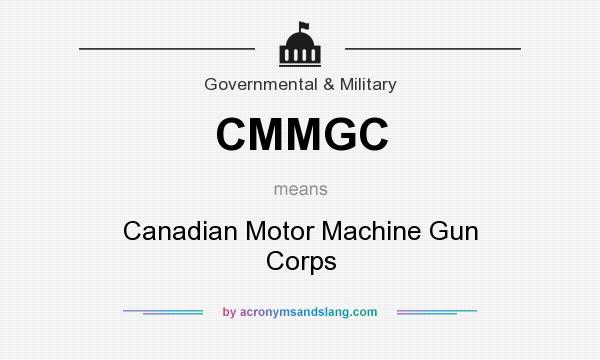 What does CMMGC mean? It stands for Canadian Motor Machine Gun Corps