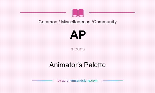 What does AP mean? It stands for Animator`s Palette