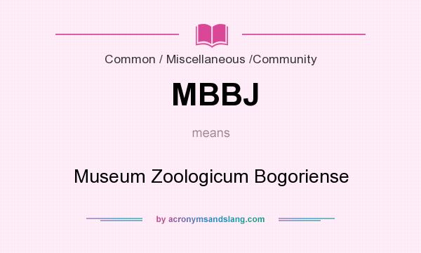 What does MBBJ mean? It stands for Museum Zoologicum Bogoriense