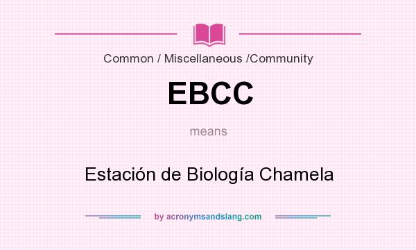 What does EBCC mean? It stands for Estación de Biología Chamela