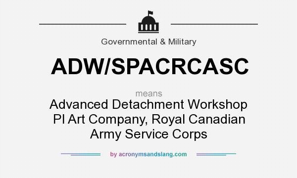 What does ADW/SPACRCASC mean? It stands for Advanced Detachment Workshop Pl Art Company, Royal Canadian Army Service Corps