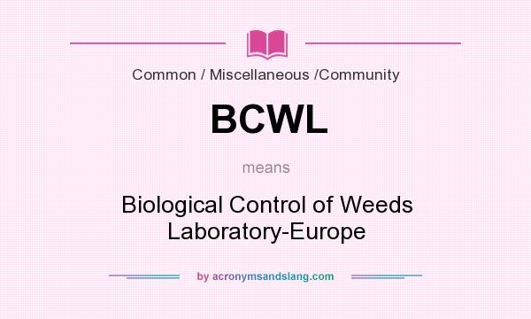 What does BCWL mean? It stands for Biological Control of Weeds Laboratory-Europe