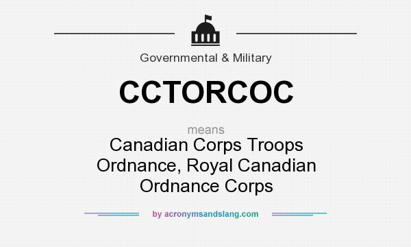 What does CCTORCOC mean? It stands for Canadian Corps Troops Ordnance, Royal Canadian Ordnance Corps