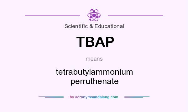 What does TBAP mean? It stands for tetrabutylammonium perruthenate
