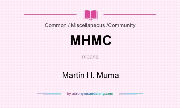 What does MHMC mean? It stands for Martin H. Muma
