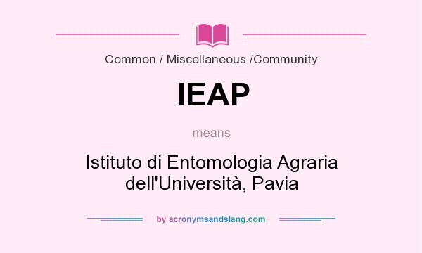 What does IEAP mean? It stands for Istituto di Entomologia Agraria dell`Università, Pavia