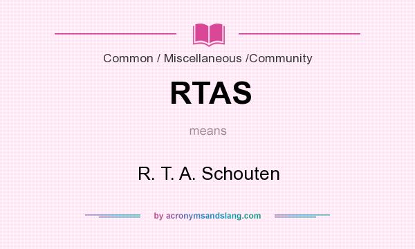 What does RTAS mean? It stands for R. T. A. Schouten