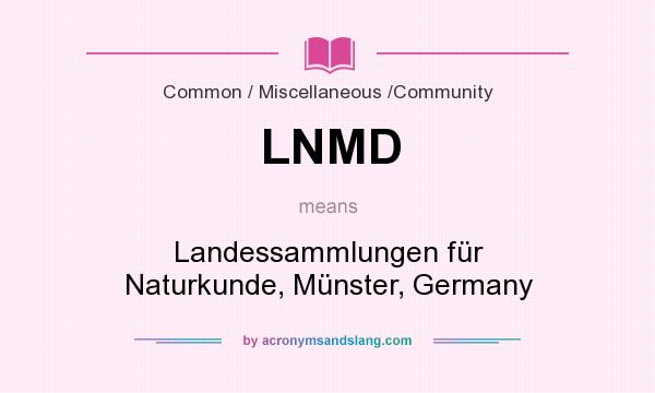 What does LNMD mean? It stands for Landessammlungen für Naturkunde, Münster, Germany