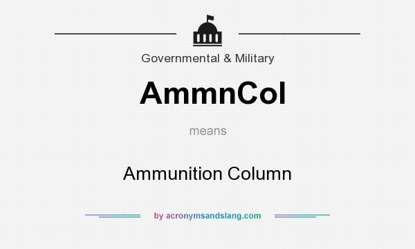 What does AmmnCol mean? It stands for Ammunition Column