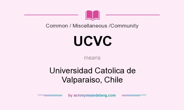 What does UCVC mean? It stands for Universidad Catolica de Valparaiso, Chile