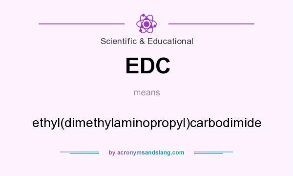 What does EDC mean? It stands for ethyl(dimethylaminopropyl)carbodimide