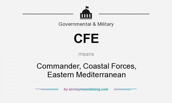 What does CFE mean? It stands for Commander, Coastal Forces, Eastern Mediterranean