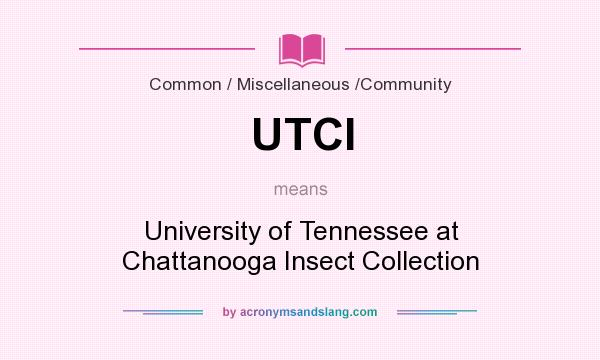What does UTCI mean? It stands for University of Tennessee at Chattanooga Insect Collection