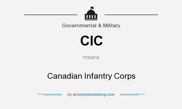 What does CIC mean? It stands for Canadian Infantry Corps