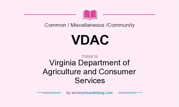 What does VDAC mean? It stands for Virginia Department of Agriculture and Consumer Services