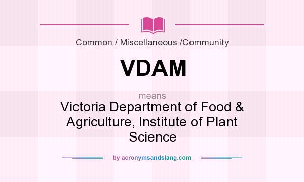 What does VDAM mean? It stands for Victoria Department of Food & Agriculture, Institute of Plant Science