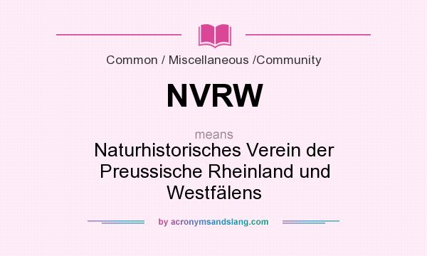 What does NVRW mean? It stands for Naturhistorisches Verein der Preussische Rheinland und Westfälens