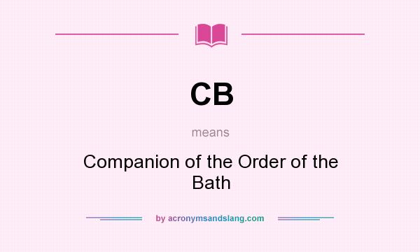 What does CB mean? It stands for Companion of the Order of the Bath