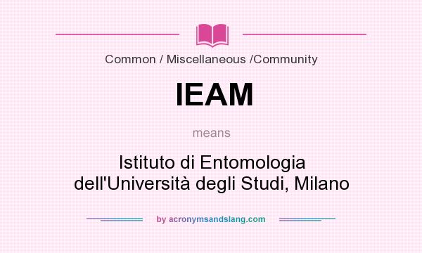 What does IEAM mean? It stands for Istituto di Entomologia dell`Università degli Studi, Milano