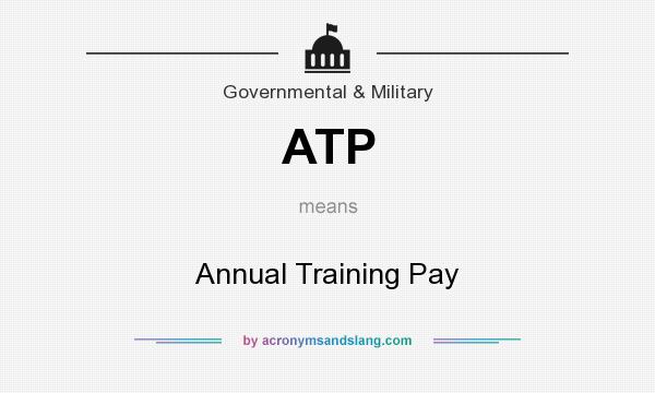 What does ATP mean? It stands for Annual Training Pay