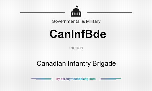 What does CanInfBde mean? It stands for Canadian Infantry Brigade