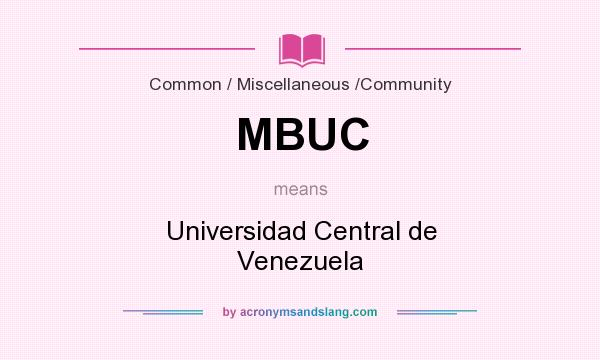 What does MBUC mean? It stands for Universidad Central de Venezuela