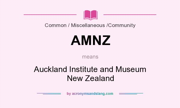 What does AMNZ mean? It stands for Auckland Institute and Museum New Zealand