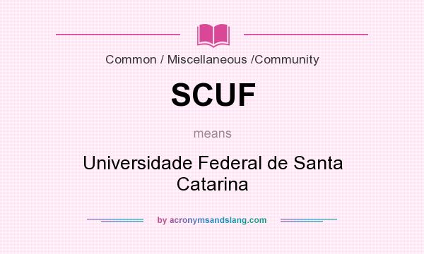 What does SCUF mean? It stands for Universidade Federal de Santa Catarina