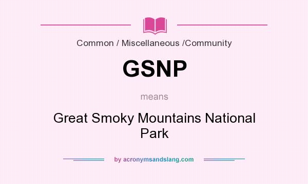 What does GSNP mean? It stands for Great Smoky Mountains National Park