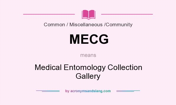 What does MECG mean? It stands for Medical Entomology Collection Gallery