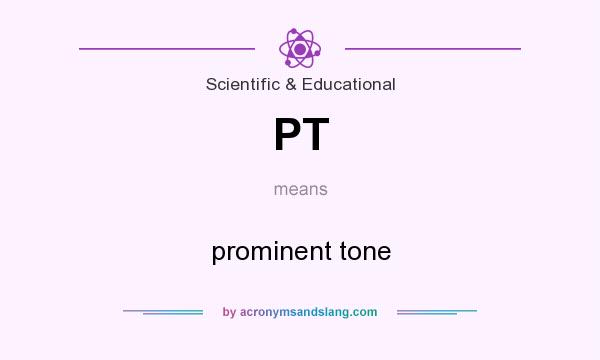 What does PT mean? It stands for prominent tone