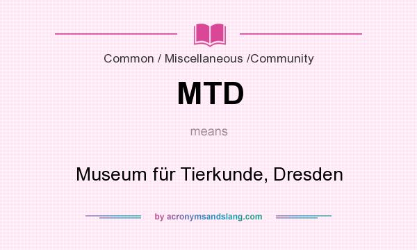What does MTD mean? It stands for Museum für Tierkunde, Dresden