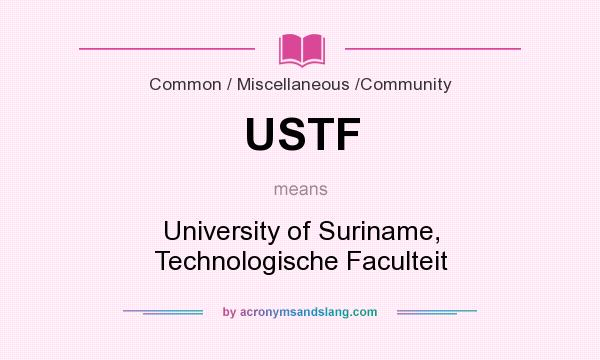 What does USTF mean? It stands for University of Suriname, Technologische Faculteit