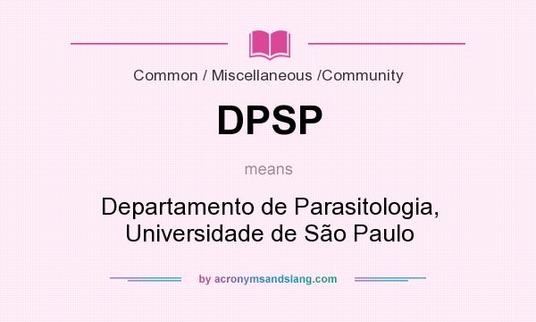 What does DPSP mean? It stands for Departamento de Parasitologia, Universidade de São Paulo