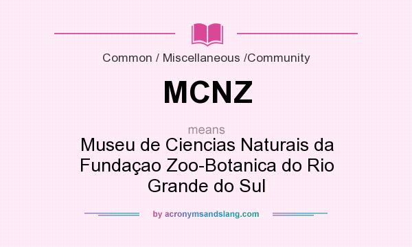 What does MCNZ mean? It stands for Museu de Ciencias Naturais da Fundaçao Zoo-Botanica do Rio Grande do Sul