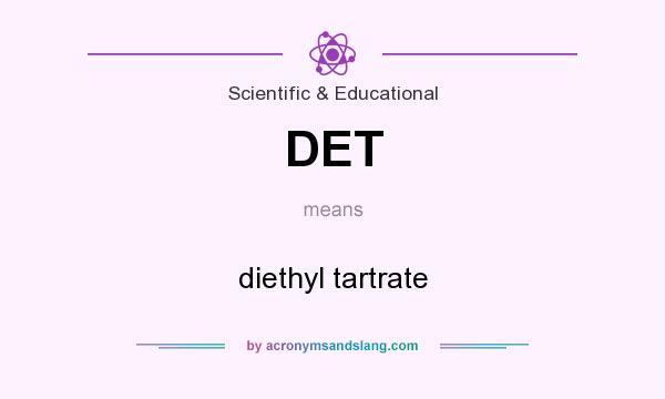 What does DET mean? It stands for diethyl tartrate