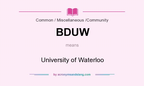 What does BDUW mean? It stands for University of Waterloo