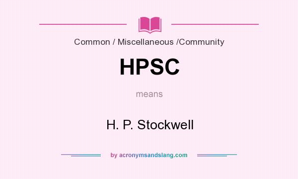 What does HPSC mean? It stands for H. P. Stockwell