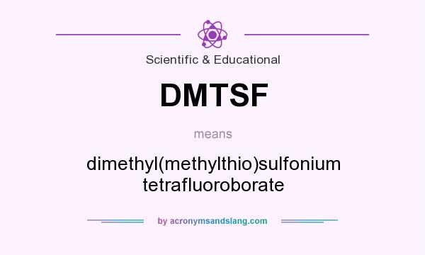 What does DMTSF mean? It stands for dimethyl(methylthio)sulfonium tetrafluoroborate
