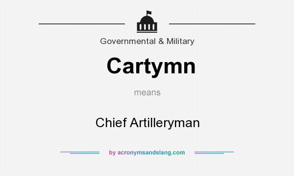 What does Cartymn mean? It stands for Chief Artilleryman