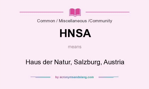What does HNSA mean? It stands for Haus der Natur, Salzburg, Austria