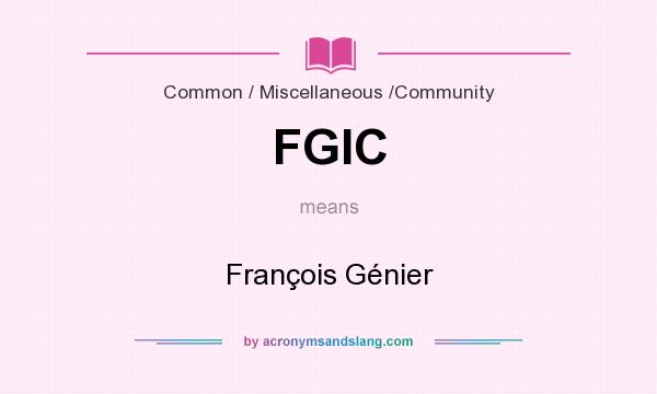 What does FGIC mean? It stands for François Génier